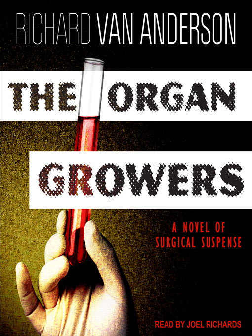 Title details for The Organ Growers by Richard Van Anderson - Available